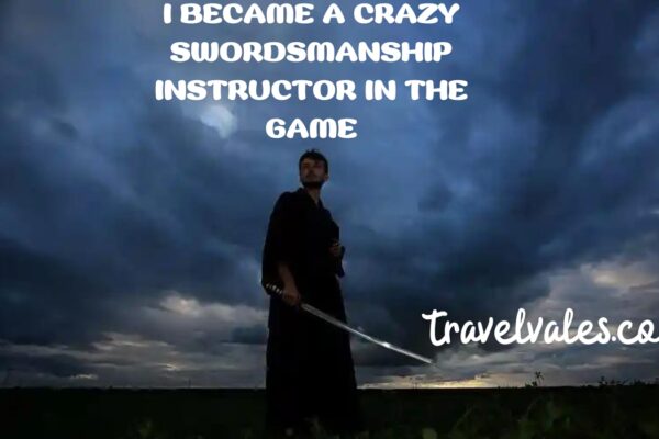 i became a crazy swordsmanship instructor in the game