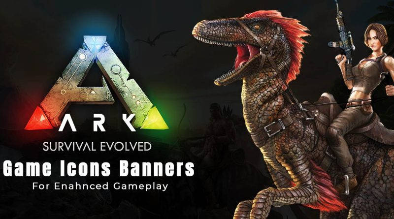 Ark: Survival Evolved (2017) - Game Icons Banners