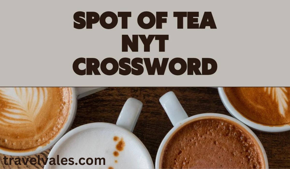 Spot of Tea NYT Crossword